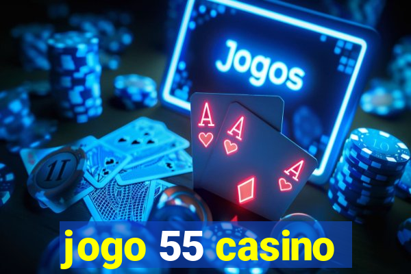 jogo 55 casino